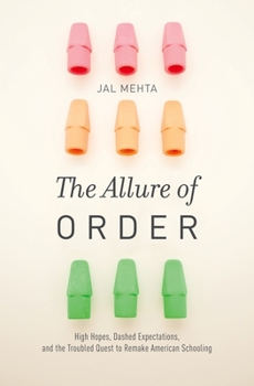 Hardcover Allure of Order: High Hopes, Dashed Expectations, and the Troubled Quest to Remake American Schooling Book