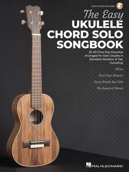 Misc. The Easy Ukulele Chord Solo Songbook: 20 All-Time Pop Favorites Arranged for Solo Ukulele with Online Access to Audio Examples Book