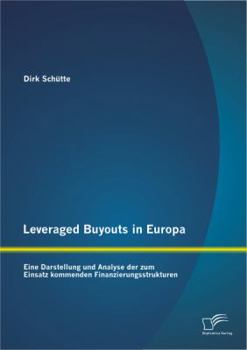 Paperback Leveraged Buyouts in Europa: Eine Darstellung und Analyse der zum Einsatz kommenden Finanzierungsstrukturen [German] Book