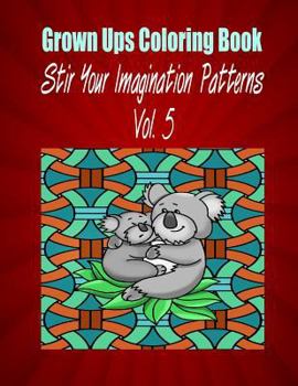 Paperback Grown Ups Coloring Book Stir Your Imaigination Patterns Vol. 5 Mandalas Book