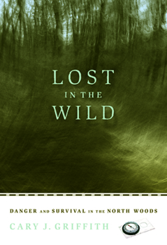 Paperback Lost in the Wild: Danger and Survival in the North Woods Book