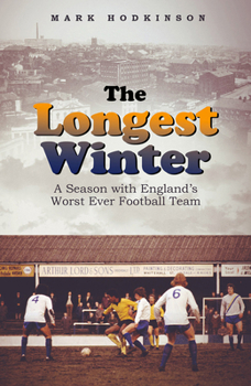 Hardcover The Longest Winter: A Season with England's Worst Ever Football Team Book