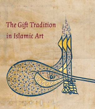 Paperback The Gift Tradition in Islamic Art Book