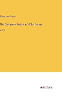 Hardcover The Complete Poems of John Donne: Vol. I Book