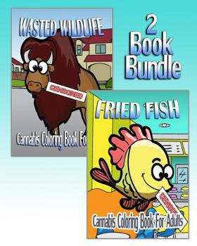 Paperback Cannabis Coloring Book For Adults: Wasted Wildlife & Fried Fish (2 Book Bundle) Book