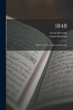 Paperback 1848: Briefe Von Und an Georg Herwegh [French] Book