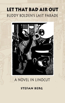 Paperback Let That Bad Air Out: Buddy Bolden's Last Parade Book