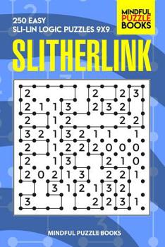 Paperback Slitherlink: 250 Easy Sli-Lin Logic Puzzles 9x9 Book