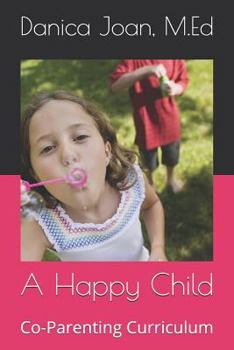 Paperback A Happy Child: Co-Parenting Curriculum Book