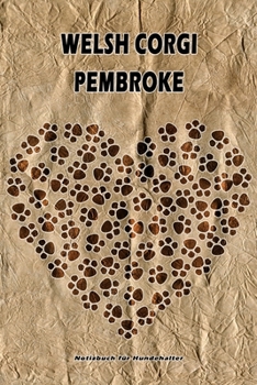 Welsh Corgi Pembroke Notizbuch für Hundehalter: Hunderasse Welsh Corgi Pembroke. Ideal als Geschenk für Hundebesitzer - 6x9 Zoll (ca. Din. A5) - 100 Seiten - gepunktete Linien (German Edition)