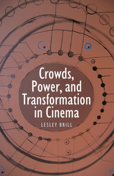 Paperback Crowds, Power, and Transformation in Cinema Book