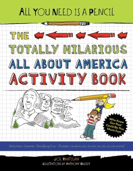 Paperback All You Need Is a Pencil: The Totally Hilarious All about America Activity Book