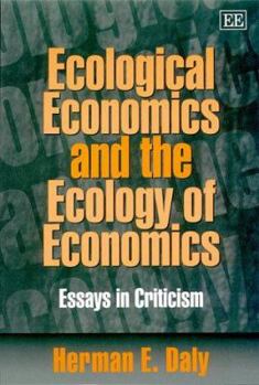 Paperback Ecological Economics and the Ecology of Economics: Essays in Criticism Book