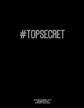 Notebook for Cornell Notes, 120 Numbered Pages, #TOPSECRET, Black Cover: For Taking Cornell Notes, Personal Index, 8.5"x11", Hashtag Series, Genius Ed