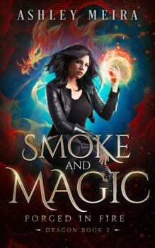 Paperback Smoke & Magic (Forged In Fire: Dragon) Book