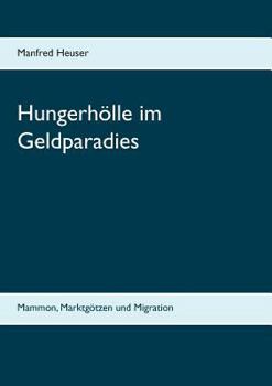 Paperback Hungerhölle im Geldparadies: Mammon, Marktgötzen und Migration [German] Book
