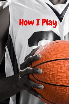 Paperback How i Play: HOOPS & DREAMS how i play basketball Book