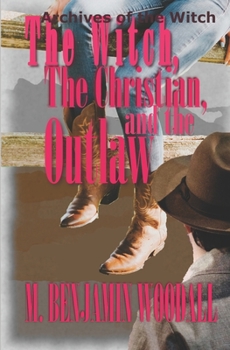 Paperback The Witch, the Christian, and the Outlaw Book