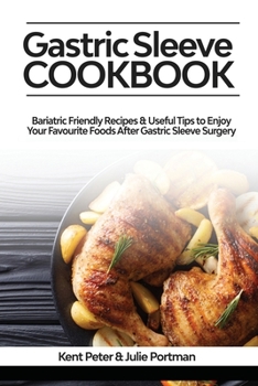 Paperback Gastric Sleeve Cookbook: Bariatric Friendly Recipes & Useful Tips to Enjoy Your Favourite Foods After Gastric Sleeve Surgery Book