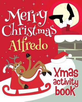Paperback Merry Christmas Alfredo - Xmas Activity Book: (Personalized Children's Activity Book) Book