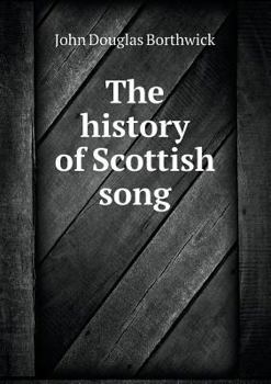 Paperback The history of Scottish song Book