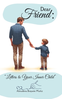 Paperback Dear Friend: Letters to Your Inner Child Book