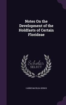 Hardcover Notes On the Development of the Holdfasts of Certain Florideae Book