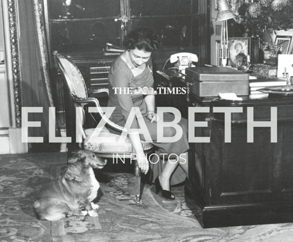 Hardcover The the Times Elizabeth in Photos: A Behind-The-Scenes Photographic History of Queen Elizabeth II and the Royal Family Book