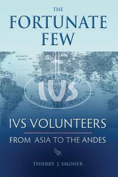 The Fortunate Few: Ivs Volunteers from Asia to the Andes