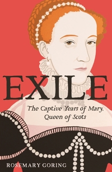 Paperback Exile: The Captive Years of Mary, Queen of Scots Book