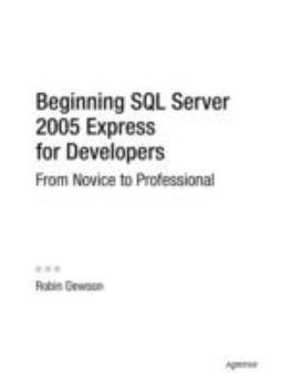 Paperback Beginning SQL Server 2005 Express for Developers: From Novice to Professional Book