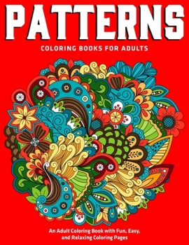 Paperback Patterns Coloring Books for Adults: An Adult Coloring Book with Fun, Easy, and Relaxing Coloring Pages: (Vol.1) Book