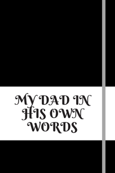 MY DAD IN HIS OWN WORDS: 120pages notebook with matte cover best gift