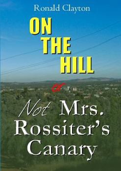 Paperback ON THE HILL OR Not Mrs. Rossiter's Canary Book