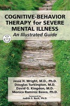 Paperback Cognitive-Behavior Therapy for Severe Mental Illness: An Illustrated Guide [With DVD] Book