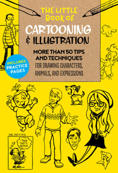 Paperback The Little Book of Cartooning & Illustration: More Than 50 Tips and Techniques for Drawing Characters, Animals, and Expressions Book