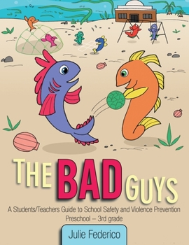 Paperback The Bad Guys: A Students/Teachers Guide to School Safety and Violence Prevention Book