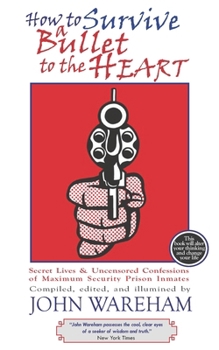 How to Survive a Bullet to the Heart: Secret Lives and Uncensored Confessions of Maximum Security Prison Inmage B0CNY1YF3Y Book Cover