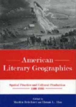 Hardcover American Literary Geographies: Spatial Practice and Cultural Production, 1500-1900 Book