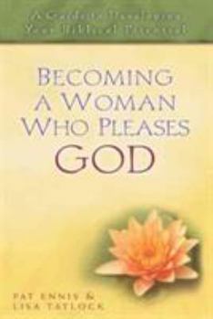 Paperback Becoming a Woman Who Pleases God: A Guide to Developing Your Biblical Potential Book