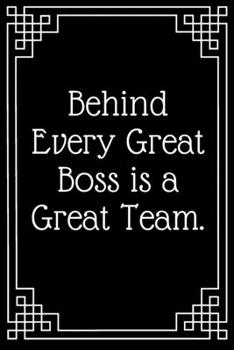 Paperback Behind Every Great Boss is a Great Team.: Lined Journal;Funny Gag Gifts for Women;Office Journal;Gifts for Coworker Best Gag Gift, Funny office gift, Book