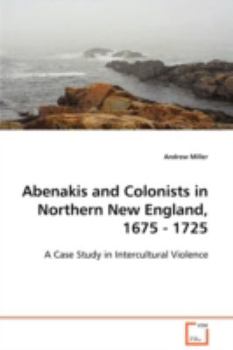 Paperback Abenakis and Colonists in Northern New England, 1675 - 1725 Book