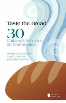 Paperback Taste the Bread: 30 Children's Sermons on Communion Book