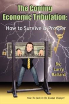 Paperback The Coming Economic Tribulation: How to Survive & Prosper Book