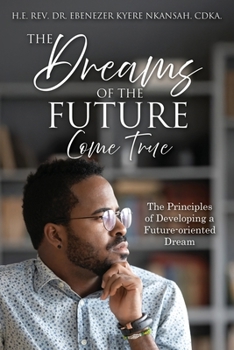 Paperback The Dreams Of The Future Come True: The Principles of Developing a Future-oriented Dream Book