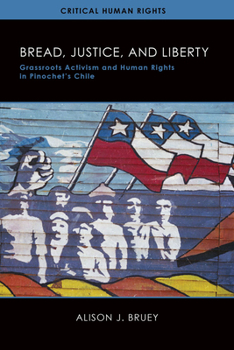 Paperback Bread, Justice, and Liberty: Grassroots Activism and Human Rights in Pinochet's Chile Book