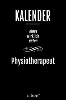 Kalender für Physiotherapeuten / Physiotherapeut / Physiotherapeutin: Immerwährender Kalender / 365 Tage Tagebuch / Journal [3 Tage pro Seite] für ... Erinnerungen, Sprüche (German Edition)