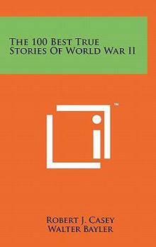 Hardcover The 100 Best True Stories Of World War II Book