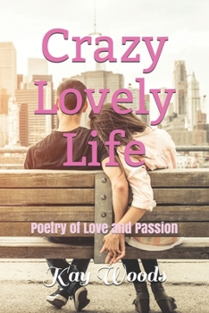 Paperback Crazy Lovely Life: Poetry of Love and Passion Book