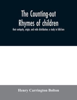 Paperback The counting-out rhymes of children: their antiquity, origin, and wide distribution; a study in folk-lore Book